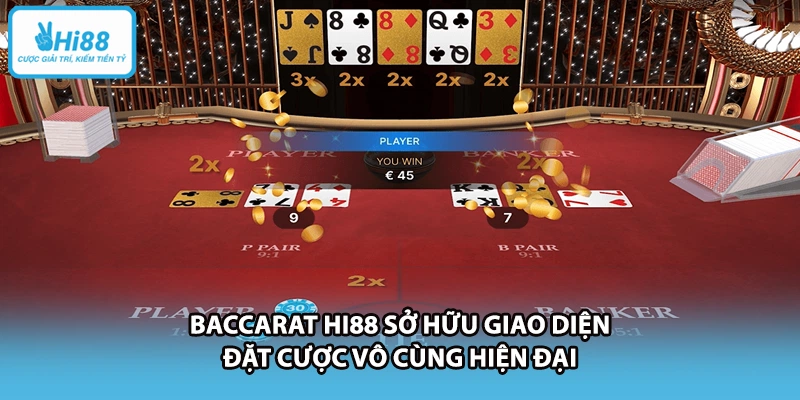 Baccarat HI88 sở hữu giao diện đặt cược vô cùng hiện đại