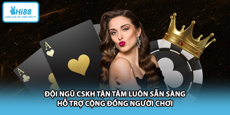 Đội ngũ CSKH tận tâm luôn sẵn sàng hỗ trợ cộng đồng người chơi