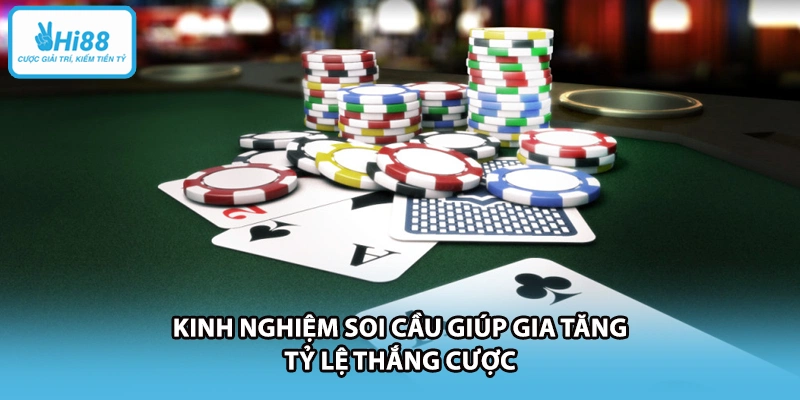Kinh nghiệm soi cầu giúp gia tăng tỷ lệ thắng cược
