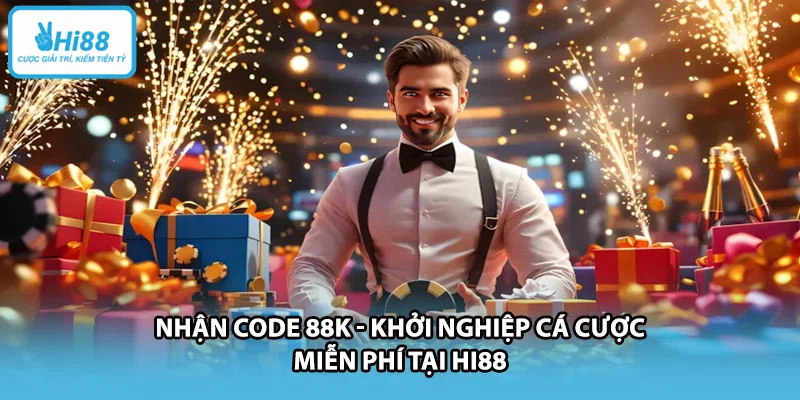 Nhận Code 88k - Khởi Nghiệp Cá Cược Miễn Phí Tại HI88