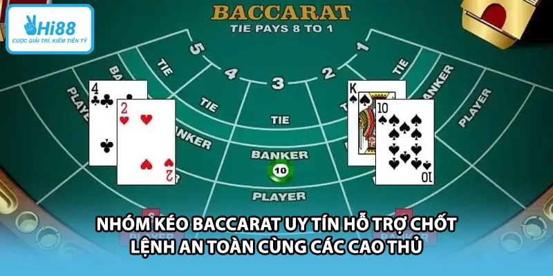 Nhóm kéo baccarat uy tín hỗ trợ chốt lệnh an toàn cùng các cao thủ