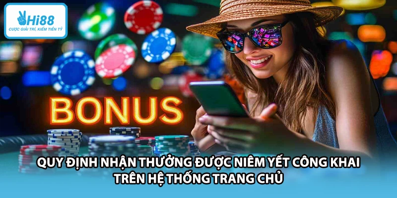 Quy định nhận thưởng được niêm yết công khai trên hệ thống trang chủ