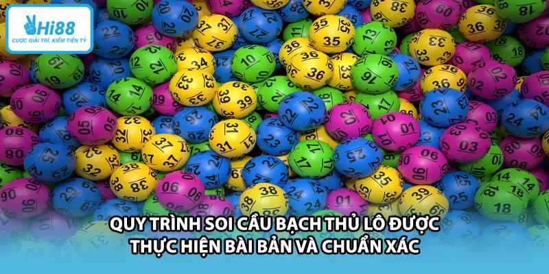 Quy trình soi cầu bạch thủ lô được thực hiện bài bản và chuẩn xác