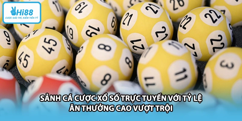 Sảnh cá cược xổ số trực tuyến với tỷ lệ ăn thưởng cao vượt trội