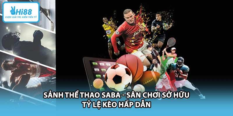 Sảnh Thể Thao SABA - Sân Chơi Sở Hữu Tỷ Lệ Kèo Hấp Dẫn