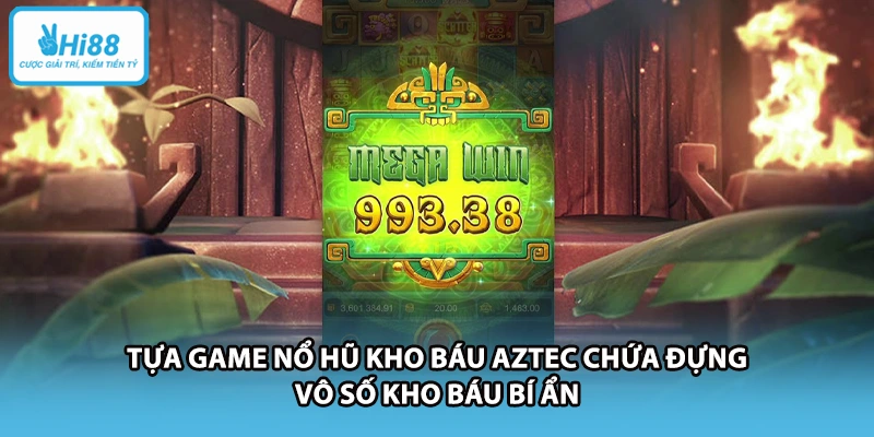Tựa game nổ hũ Kho Báu Aztec chứa đựng vô số kho báu bí ẩn