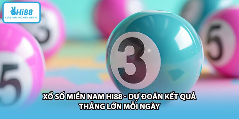 Xổ Số Miền Nam HI88 - Dự Đoán Kết Quả Thắng Lớn Mỗi Ngày